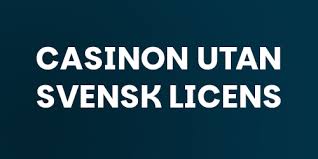 Utforska casinon utan svensk licens En guide för spelare